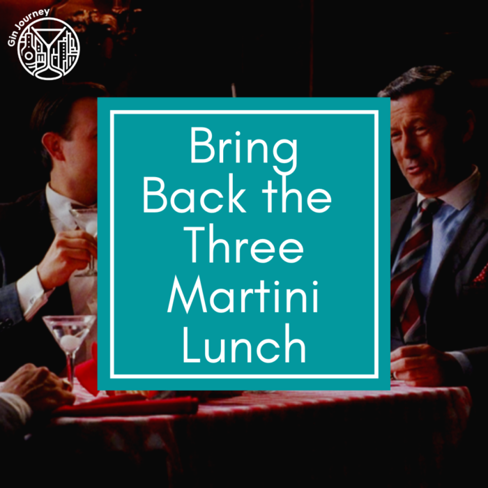 Bring back the Three Martini Lunch