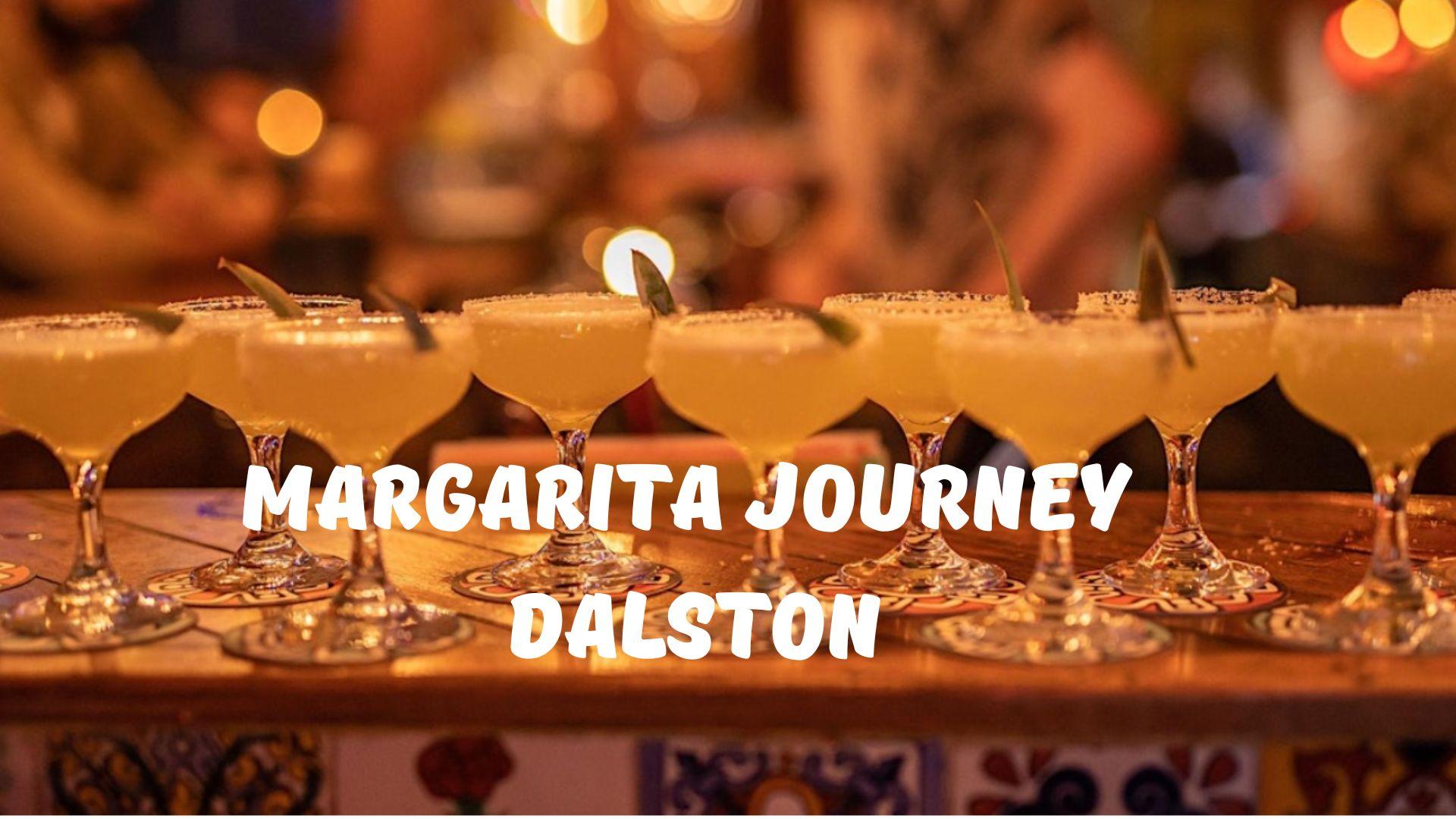 Margarita Journey Dalston, London.